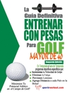 La guía definitiva - Entrenar con pesas para golf - Mayor de 40 (eBook)